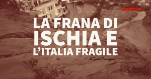 La frana di Ischia e l’Italia fragile