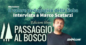 Il valore pedagogico della fiaba. Intervista a Marco Scatarzi