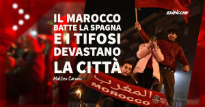 Milano: Il Marocco batte la Spagna e i tifosi devastano la città