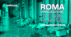 Roma: l’immigrazione che non fa notizia