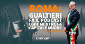 Roma: Gualtieri fa il podcast LGBT mentre la capitale muore