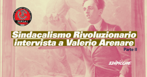 Sindacalismo Rivoluzionario: intervista a Valerio Arenare parte 2