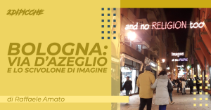 Bologna: Via D’Azeglio e lo scivolone di Imagine