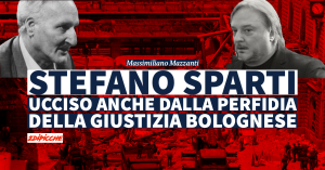 Stefano Sparti, ucciso anche dalla perfidia della giustizia bolognese