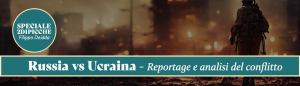 RUSSIA vs UCRAINA – Reportage e analisi del conflitto