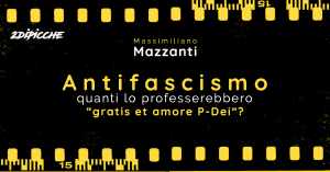 Antifascismo, quanti lo professerebbero “gratis et amore P-Dei”?