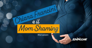 Chiara Francini e il Mom Shaming