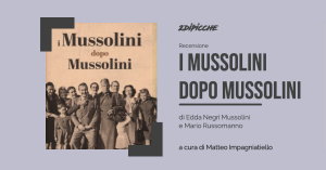 Recensione al libro “I Mussolini dopo Mussolini”