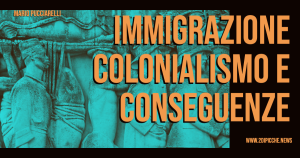 Immigrazione, colonialismo e conseguenze