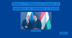 Orban: l’Ungheria contro il mandato di arresto a Putin