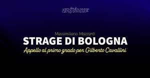 Strage di Bologna: Appello al primo grado per Gilberto Cavallini
