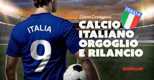 Calcio italiano. Orgoglio e rilancio