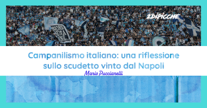 Campanilismo italiano: una riflessione sullo scudetto vinto dal Napoli