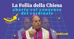 La follia della Chiesa: aborto col consenso del cardinale