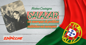Salazar, un esempio di politico cattolico ed europeo