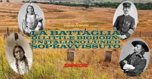 La battaglia di Little Bighorn: un italiano l’unico sopravvissuto