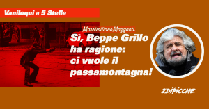 Sì, Beppe Grillo ha ragione: ci vuole il passamontagna!