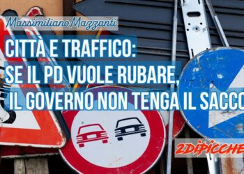 Città e traffico: se il Pd vuole rubare, il governo non tenga il sacco