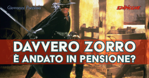 Davvero Zorro è andato in pensione?
