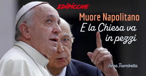 Muore Napolitano e la Chiesa va in pezzi