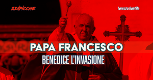 Papa Francesco benedice l’invasione