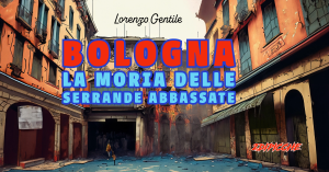 Bologna, la moria delle serrande abbassate