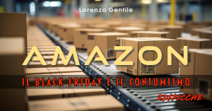Amazon, il Black Friday e il consumismo