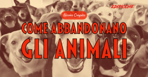 Come abbandonano gli animali