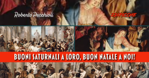 Buoni Saturnali a loro, buon Natale a noi!