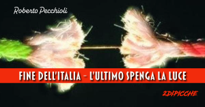 Fine dell’Italia – l’ultimo spenga la luce