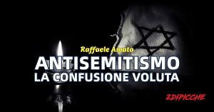 Antisemitismo, la confusione voluta