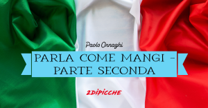  https://www.2dipicche.news/parla-come-mangi-parte-2