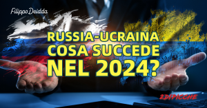 Russia-Ucraina: cosa succede nel 2024?