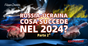 Russia-Ucraina: cosa succede nel 2024? pt.2