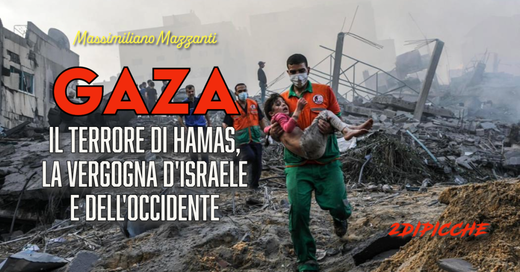 Gaza, il terrore di Hamas, la vergogna d'Israele e dell'Occidente