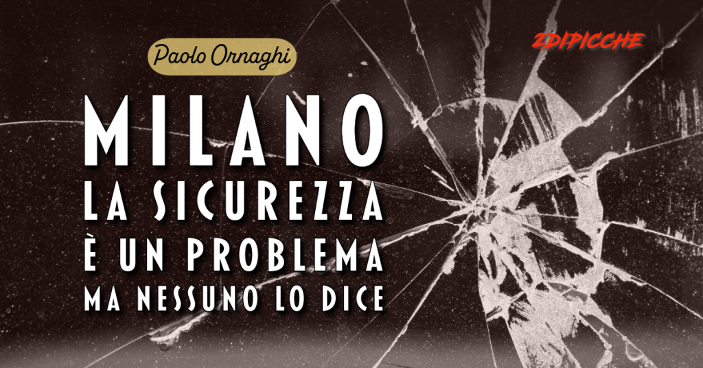 Milano: la sicurezza è un problema ma nessuno lo dice