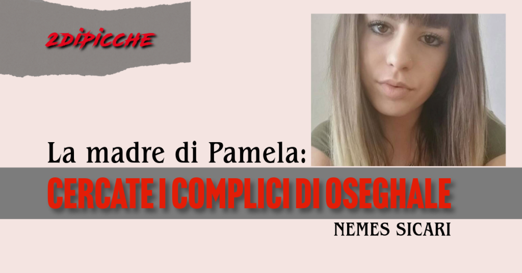 La madre di Pamela Mastropietro: cercate i complici di Oseghale