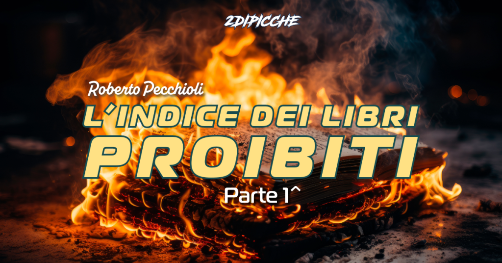 L’indice dei libri proibiti Parte 1