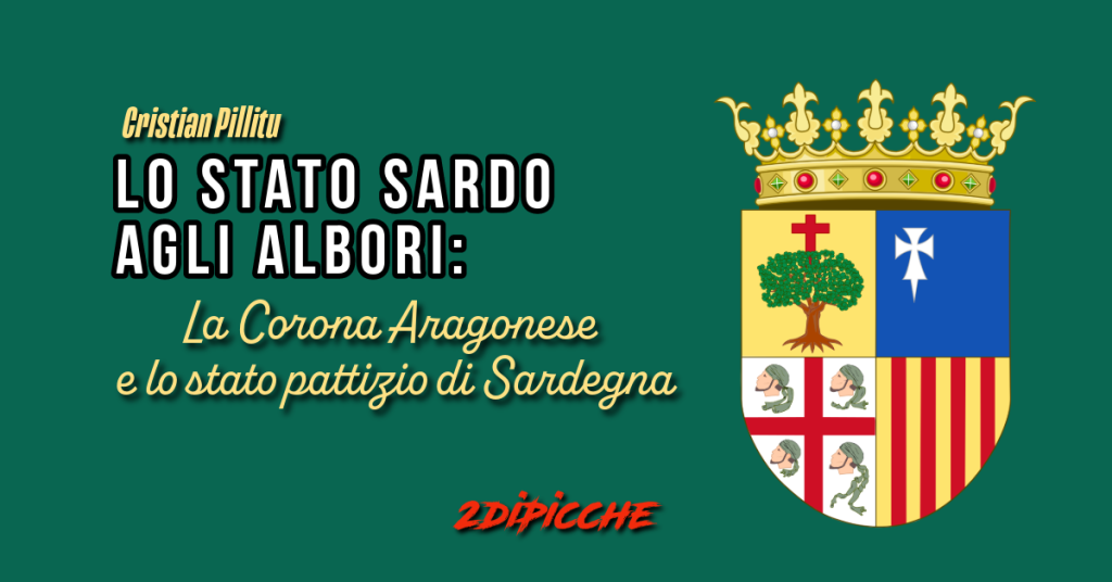 Lo stato sardo agli albori: la Corona Aragonese e lo stato pattizio di Sardegna