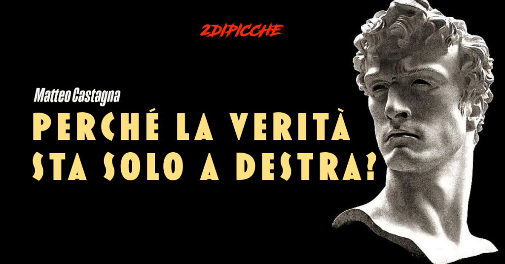 Perché la verità sta solo a "destra"?
