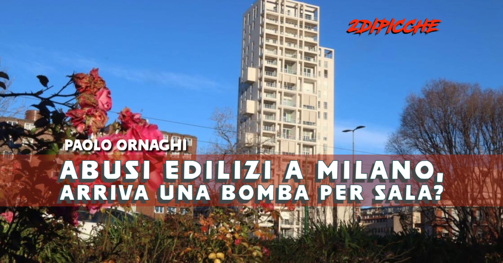 Abusi edilizi a Milano, arriva una bomba per Sala?