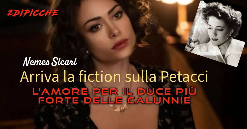 Arriva la fiction sulla Petacci, l’amore per il Duce più forte delle calunnie