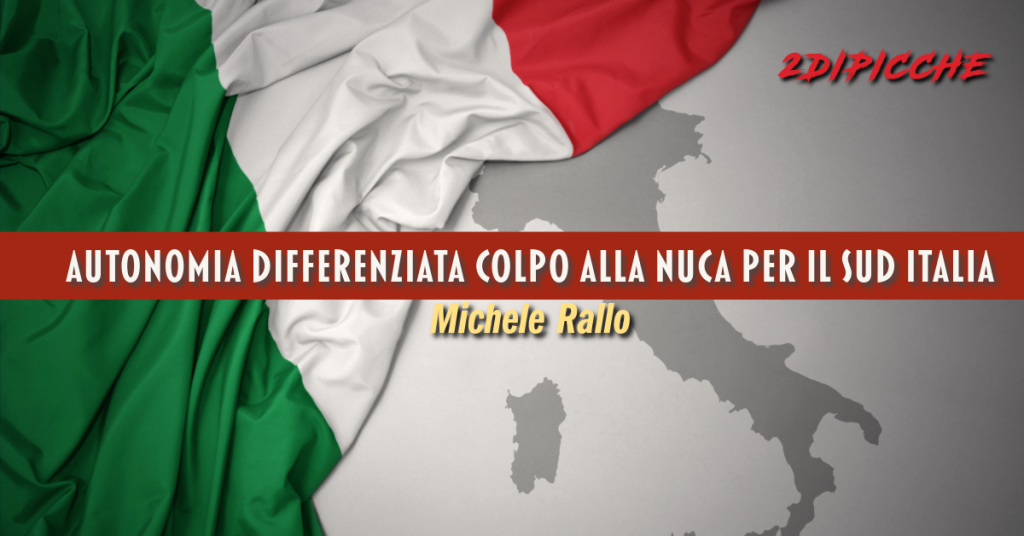 Autonomia differenziata colpo alla nuca per il Sud Italia