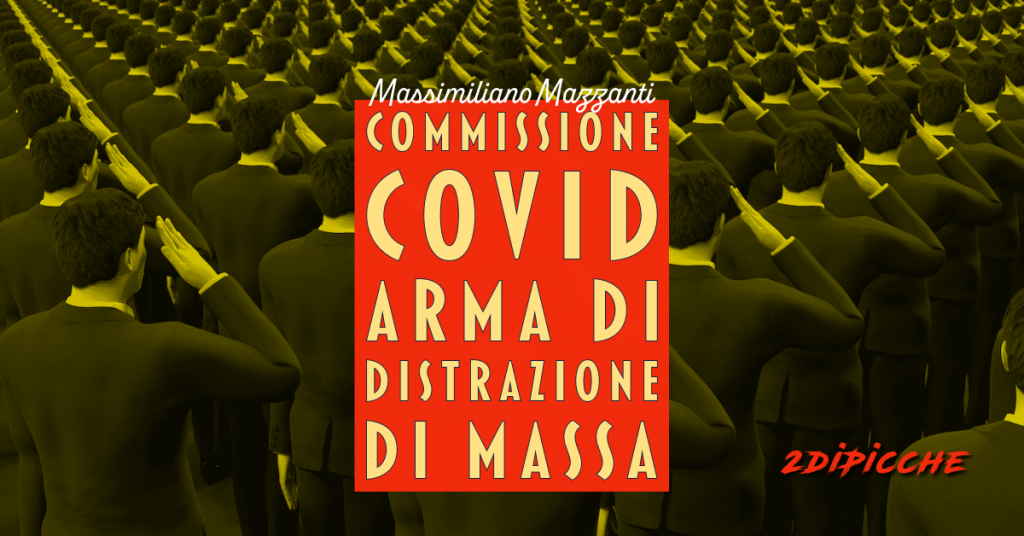 Commissione Covid: arma di distrazione di massa