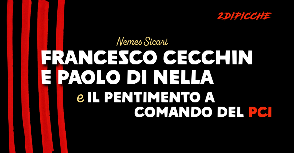 Francesco Cecchin e Paolo di Nella e il pentimento a comando del PCI