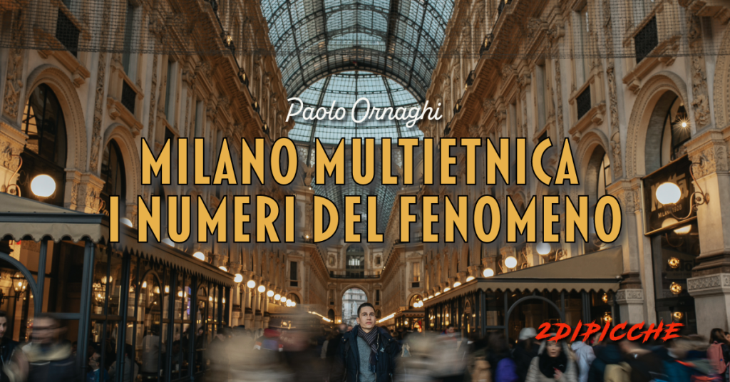 Milano Multietnica, i numeri del fenomeno