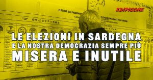 Le elezioni in Sardegna e la nostra democrazia sempre più misera e inutile