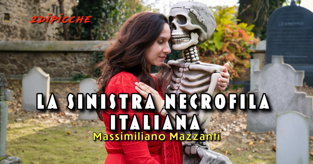 La Sinistra necrofila italiana