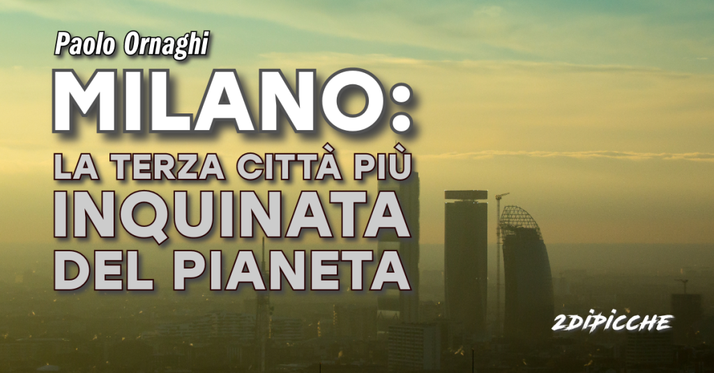 Milano: la terza città più inquinata del pianeta