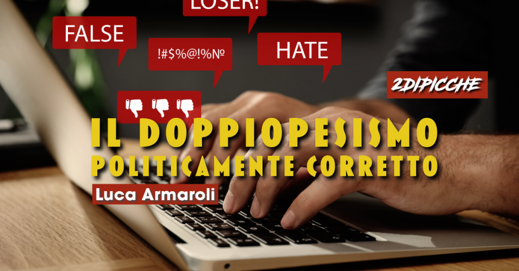 Il doppiopesismo politicamente corretto